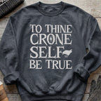 To Thine Crone Self Be True Sweatshirt