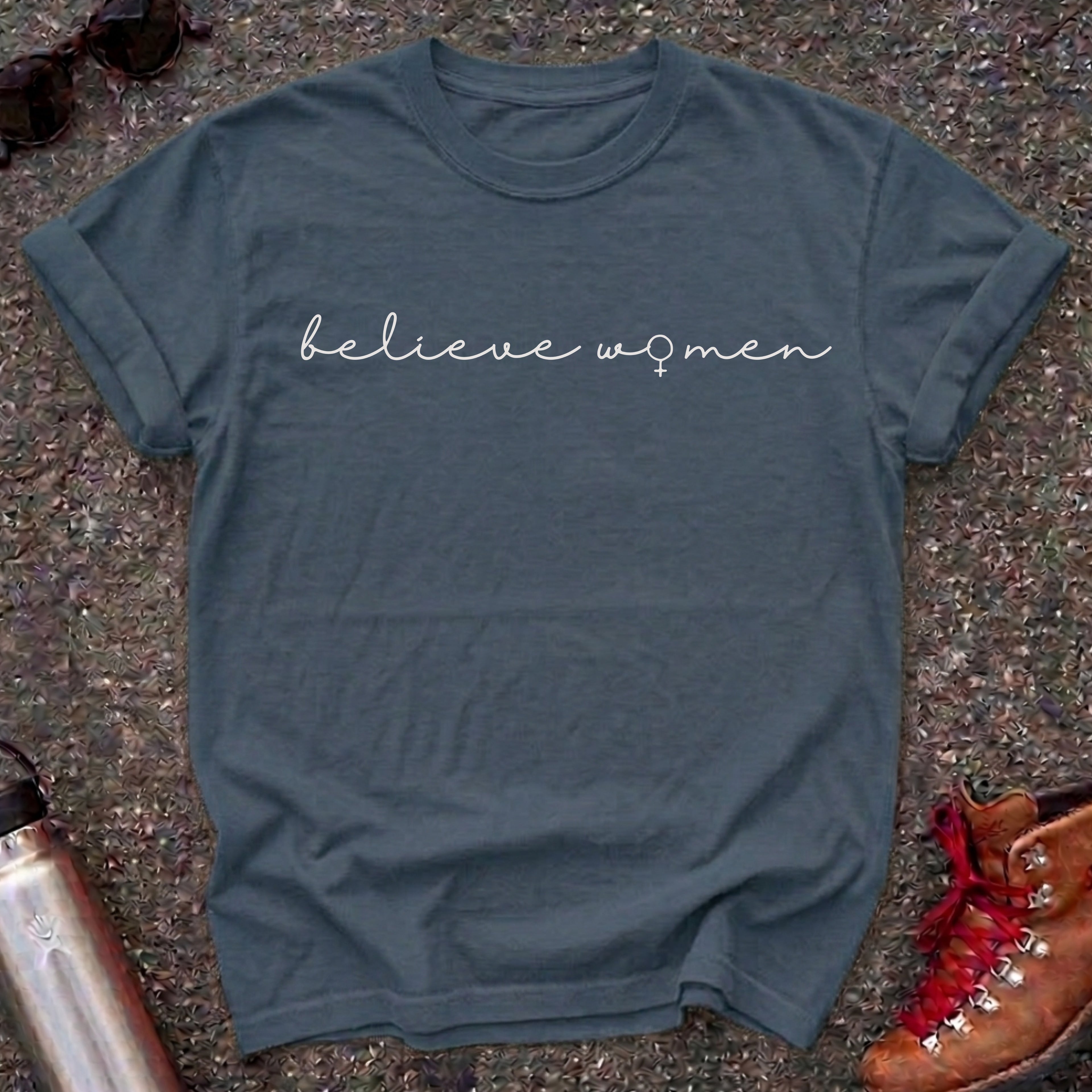 Believe Women Feminist T-shirt