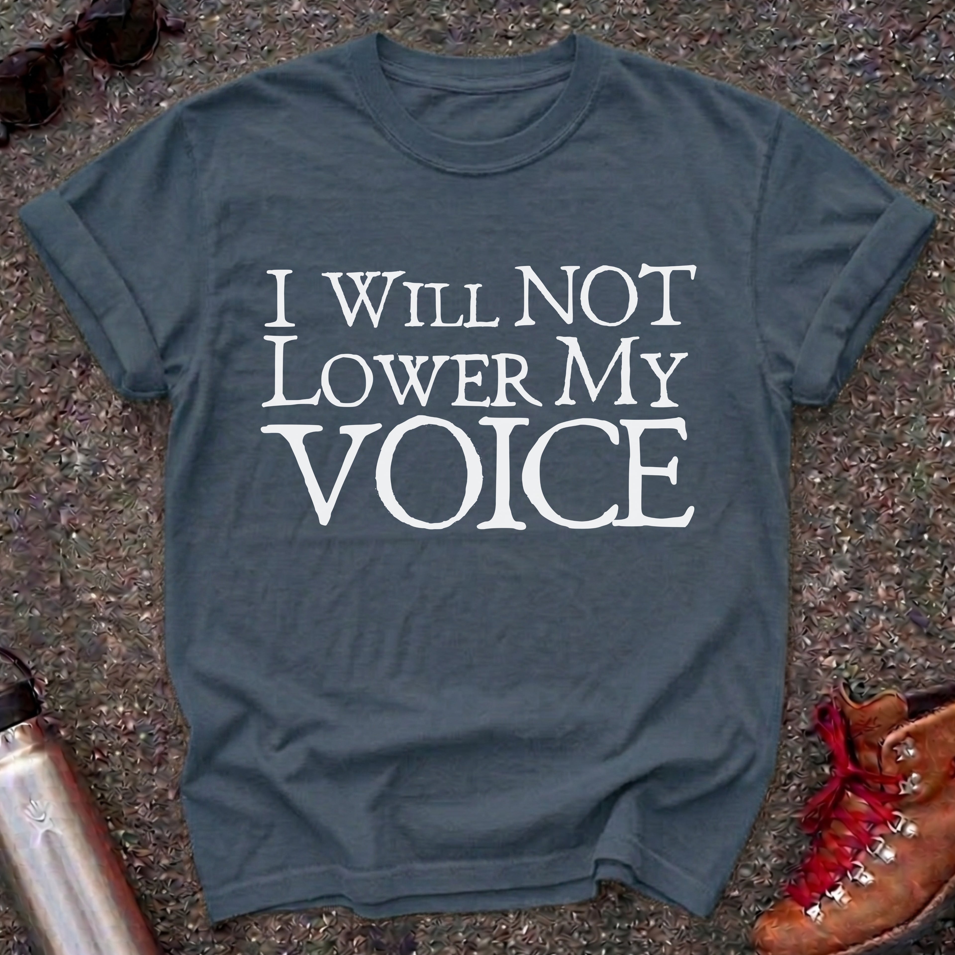 I Will Not Lower My Voice Shirt