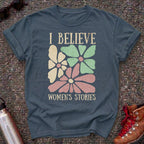 I Believe Women's Stories Shirt