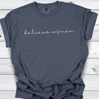 Believe Women Feminist T-shirt