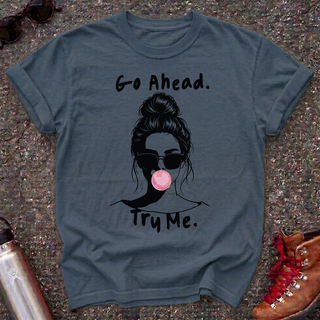 Go Ahead Try Me Bubblegum Shirt
