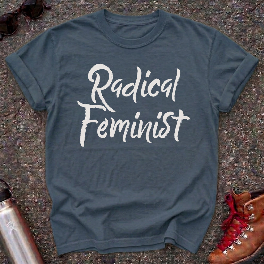 Radical Feminist Statement Shirt