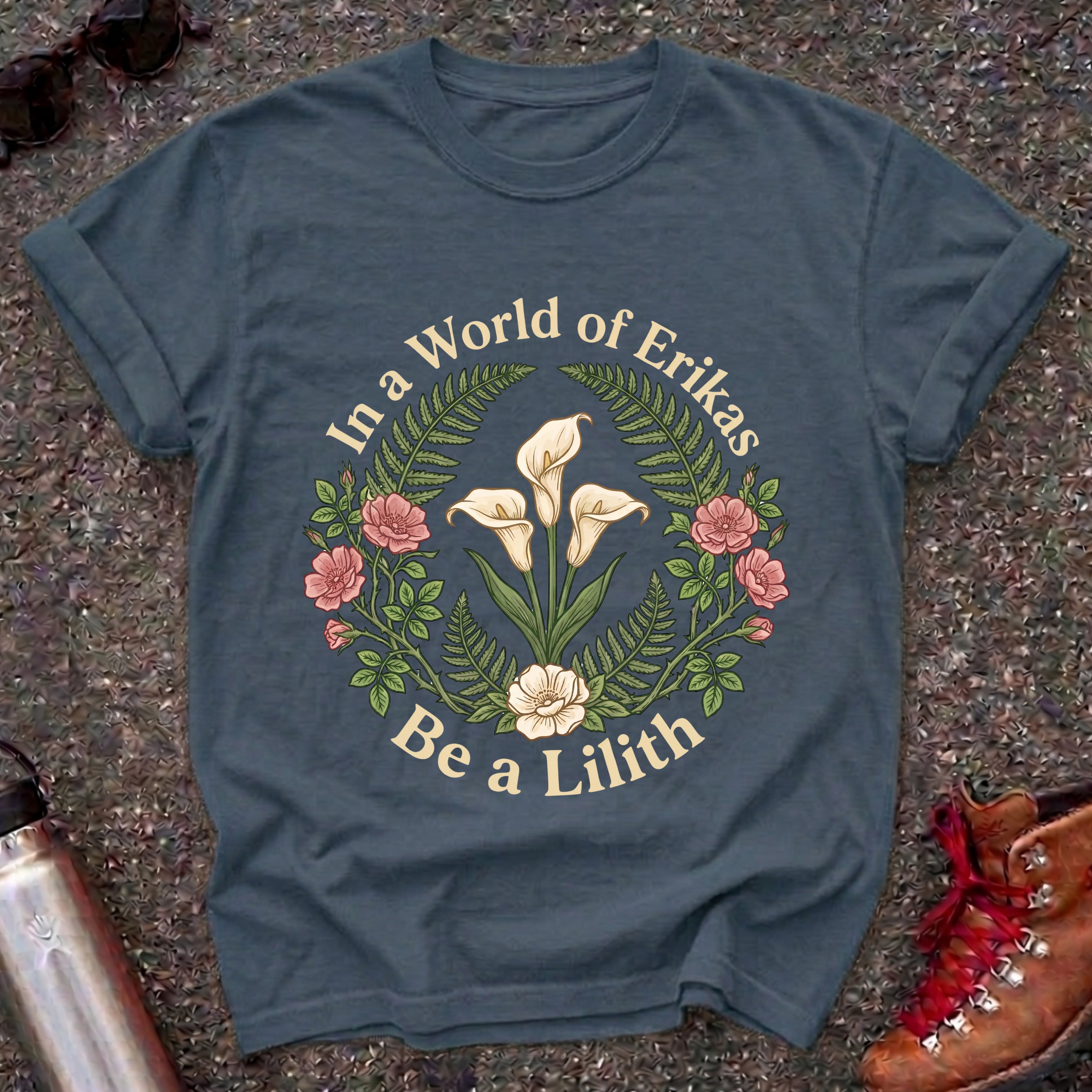 In a World of Erikas Be a Lilith Shirt