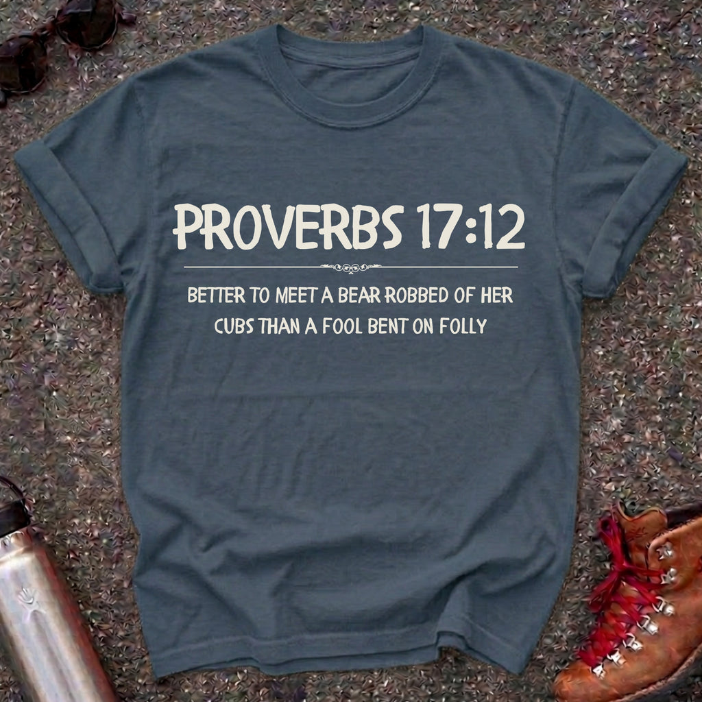 Proverbs 17:12 Choose the Bear Shirt