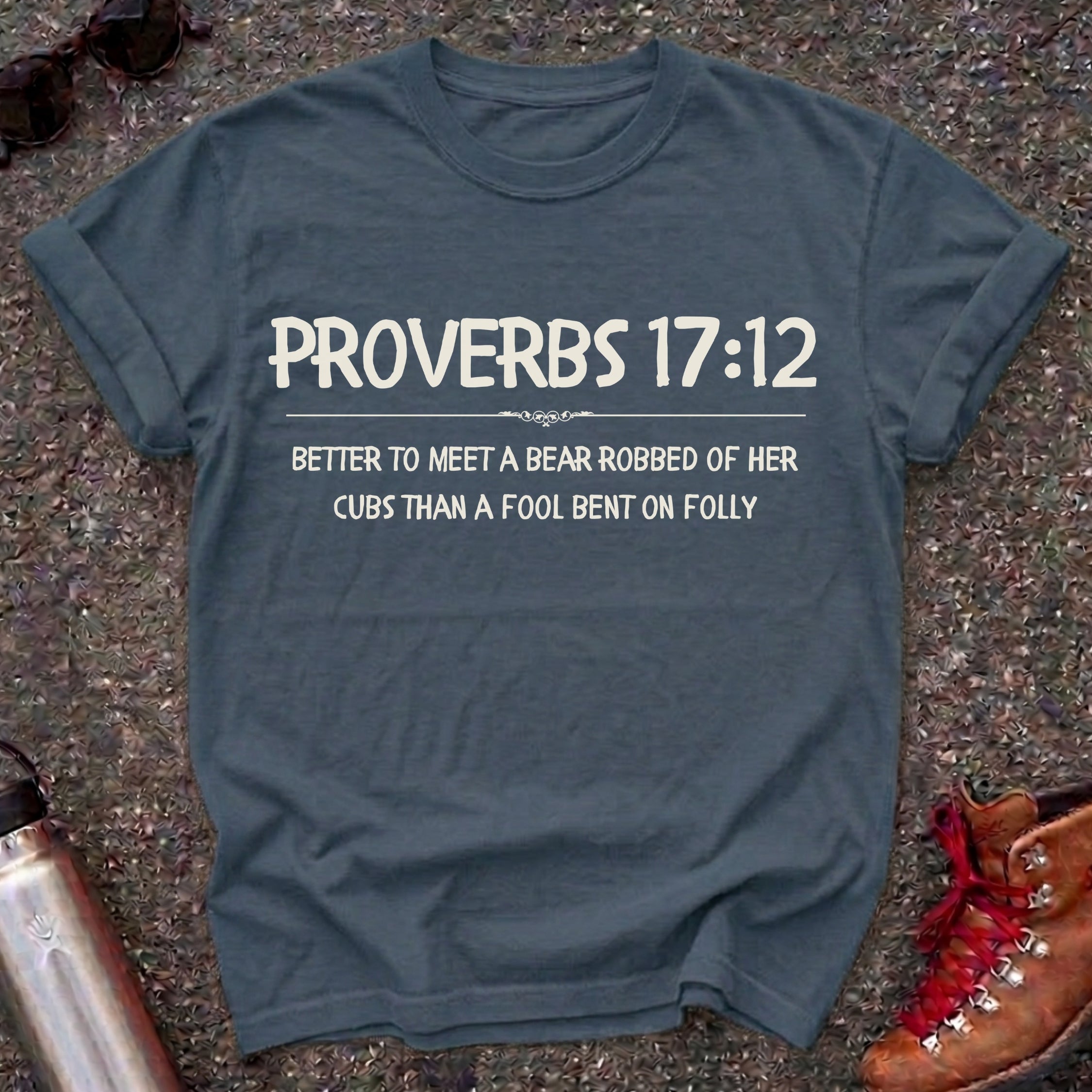 Proverbs 17:12 Choose the Bear Shirt