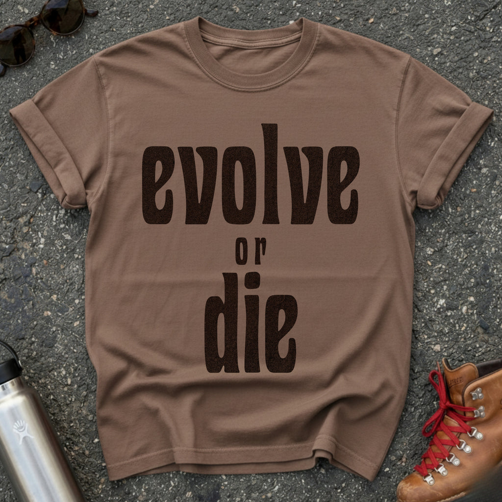 Evolve or Die Statement Shirt