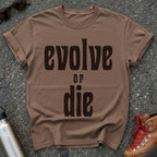 Evolve or Die Statement Shirt