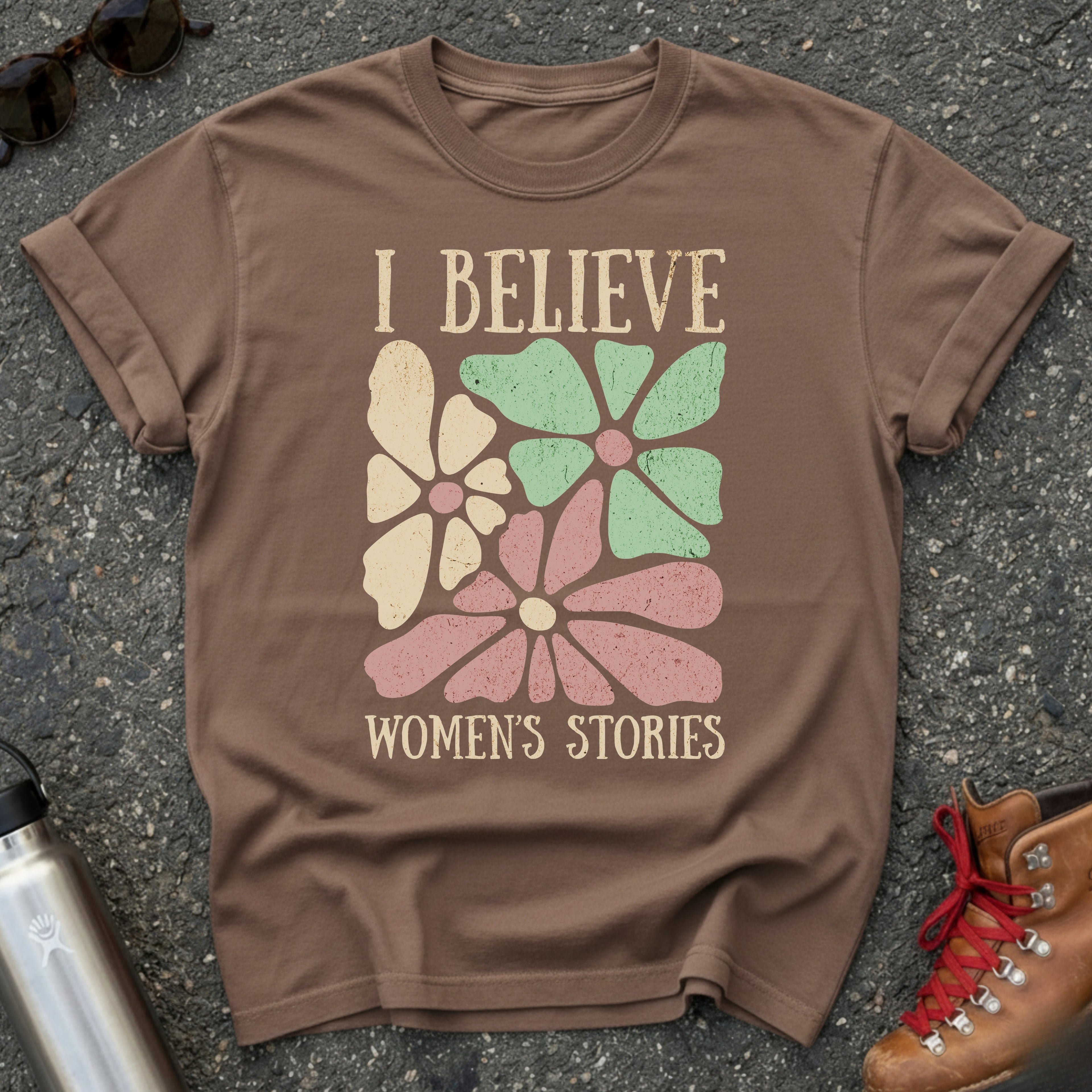 I Believe Women's Stories Shirt