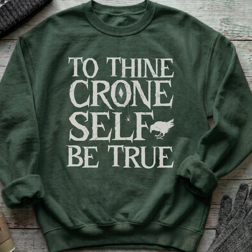 To Thine Crone Self Be True Sweatshirt