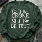 To Thine Crone Self Be True Sweatshirt