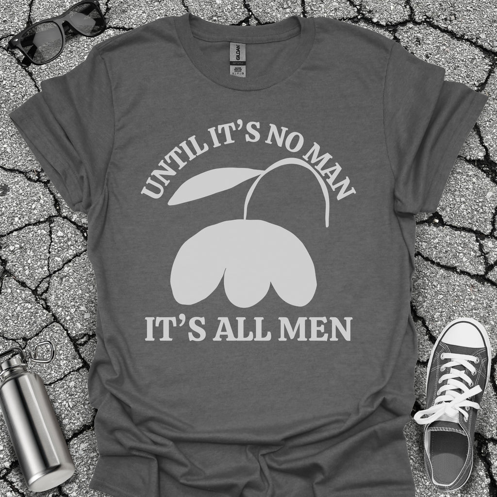 It's All Men Shirt
