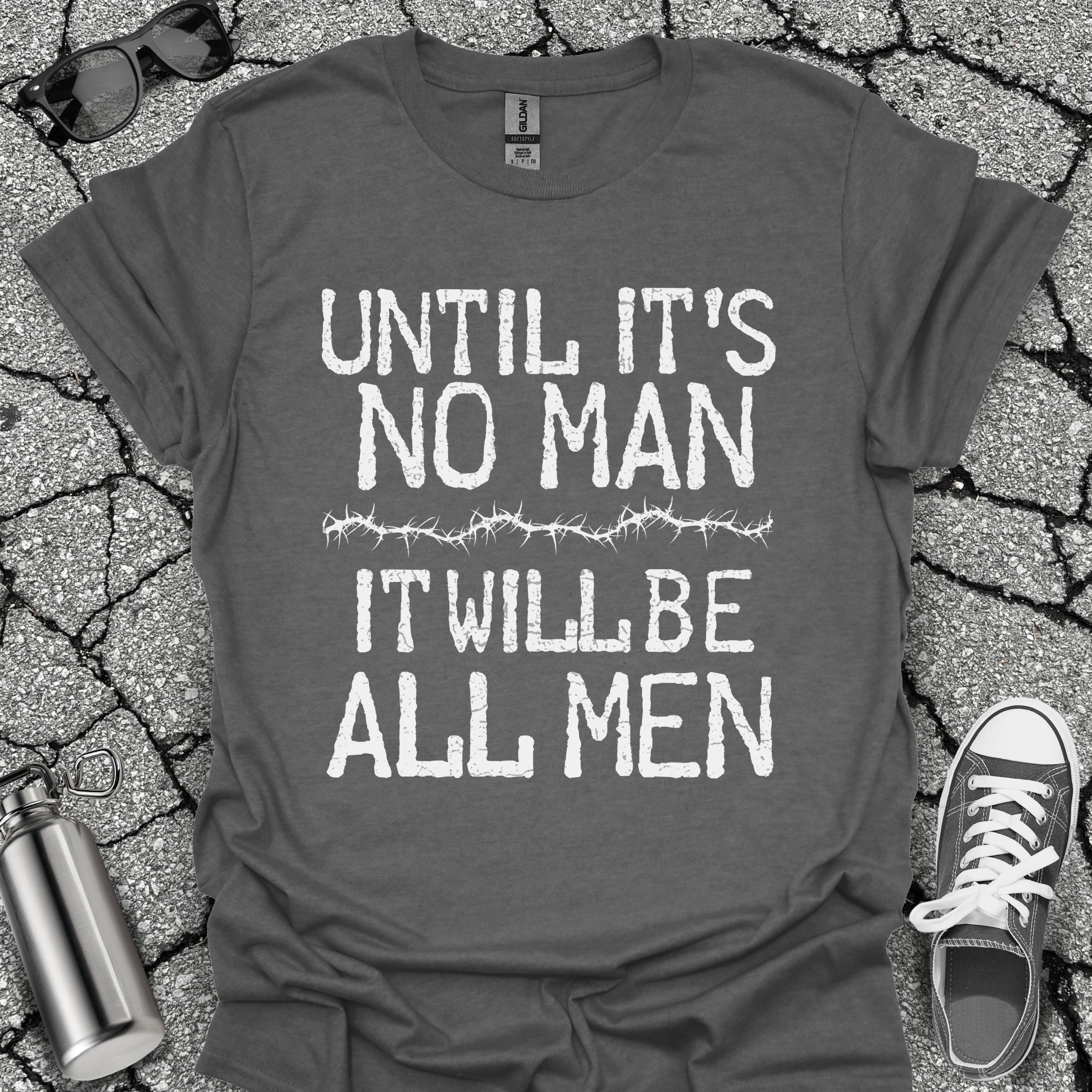 Until It's No Man Shirt