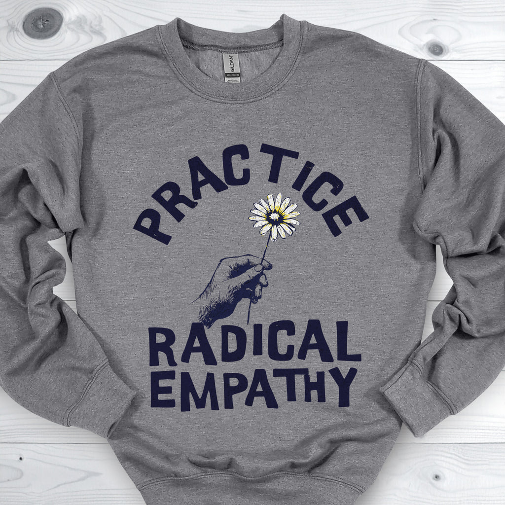 Practice Radical Empathy Daisy Sweatshirt