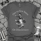 Sow Seeds Of Discontent Sarcastic Protest Shirt