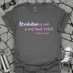 Revolution Is Not a One-Time Event Shirt
