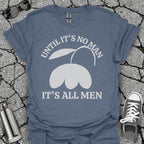 It's All Men Shirt
