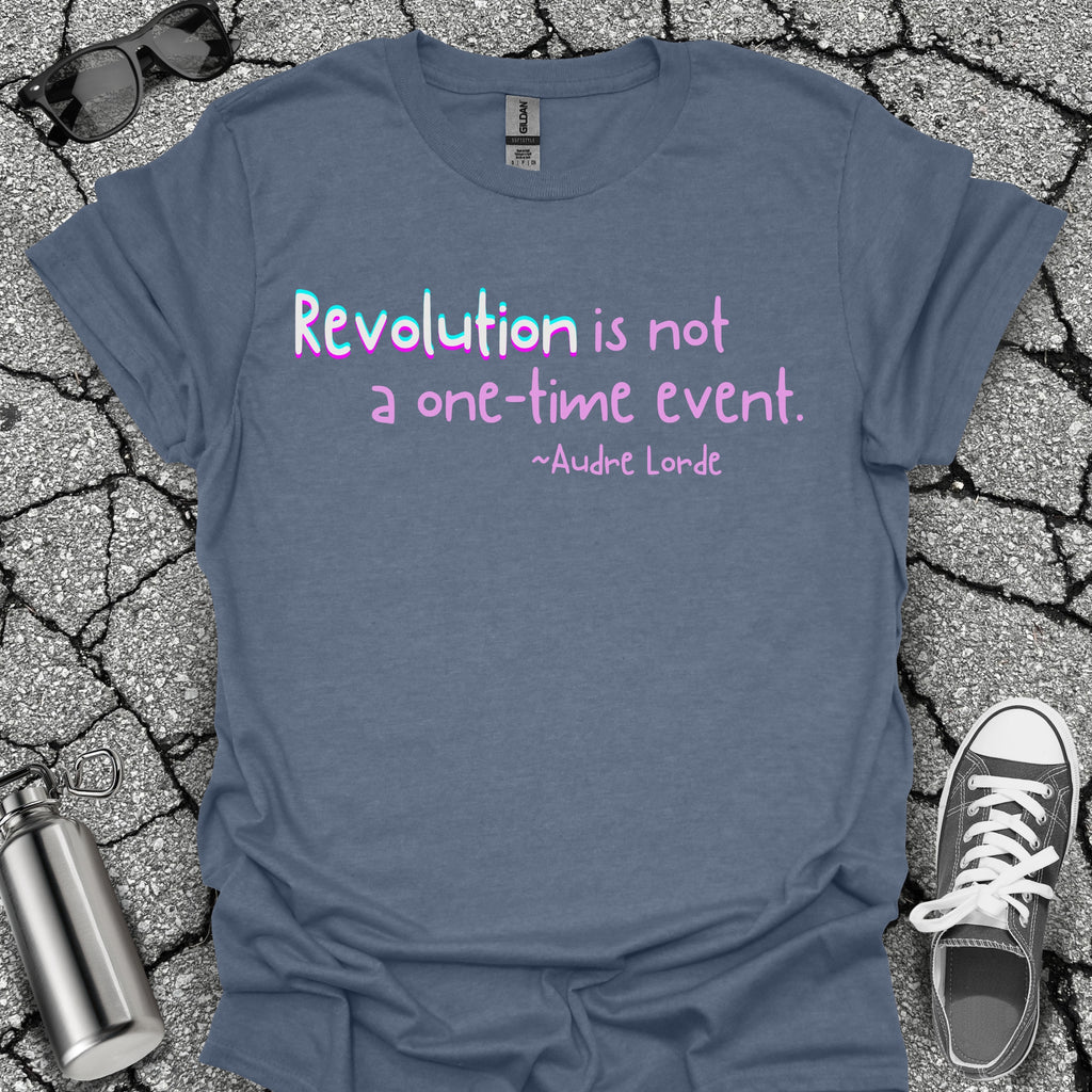 Revolution Is Not a One-Time Event Shirt