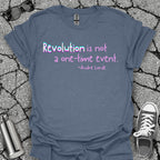 Revolution Is Not a One-Time Event Shirt