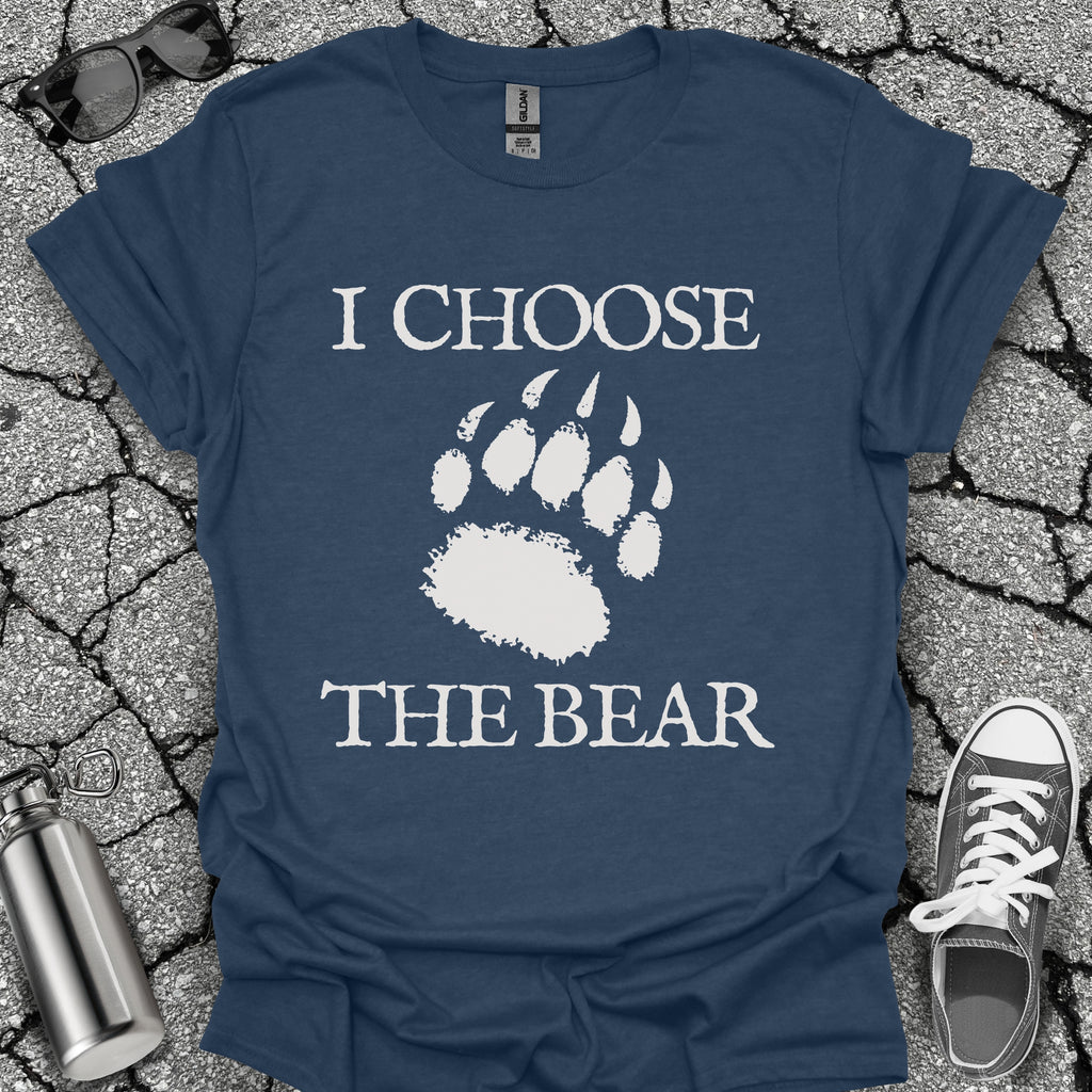 I Choose the Bear Shirt