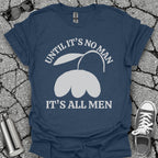 It's All Men Shirt
