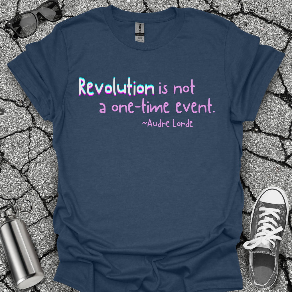 Revolution Is Not a One-Time Event Shirt