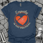 Empathy Is Not Political Shirt
