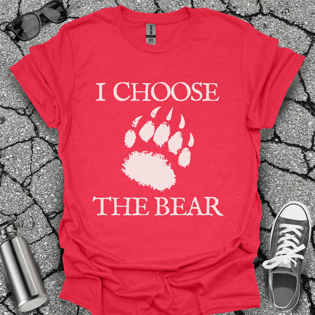 I Choose the Bear Shirt