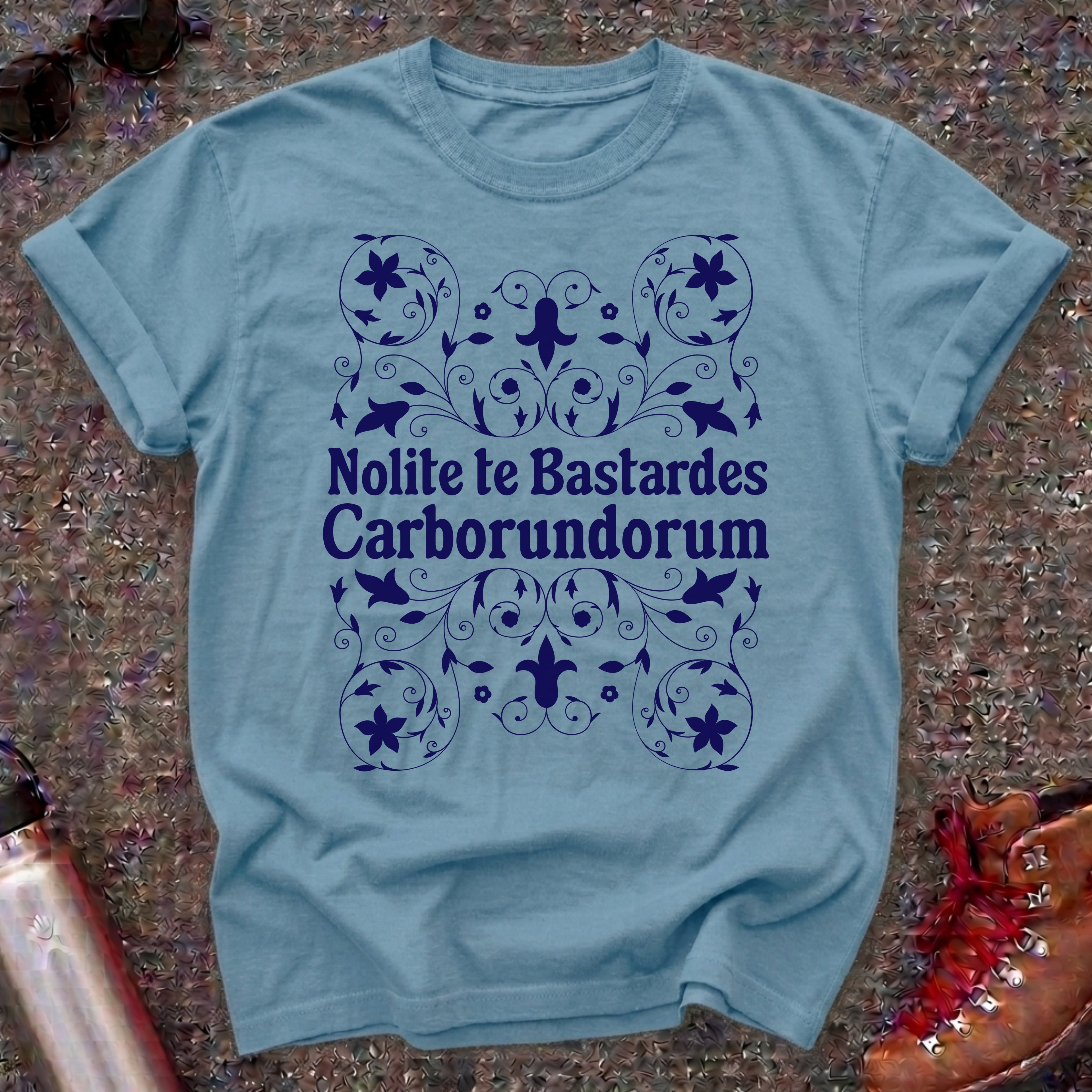 Nolite te Bastardes Carborundorum Shirt