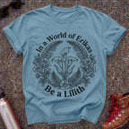 In a World of Erikas Be a Lilith Shirt