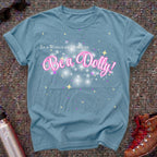 Be a Dolly Parton Shirt