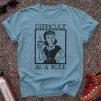 Difficult As A Rule Vintage Feminist Shirt