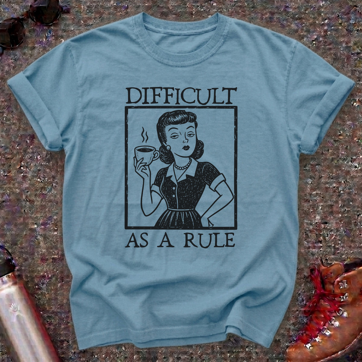 Difficult As A Rule Vintage Feminist Shirt