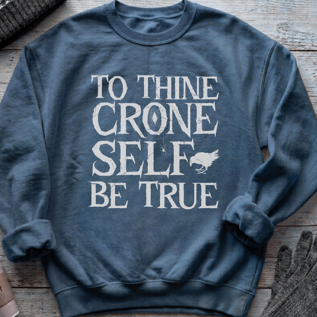 To Thine Crone Self Be True Sweatshirt