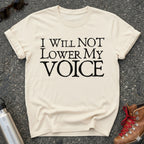 I Will Not Lower My Voice Shirt