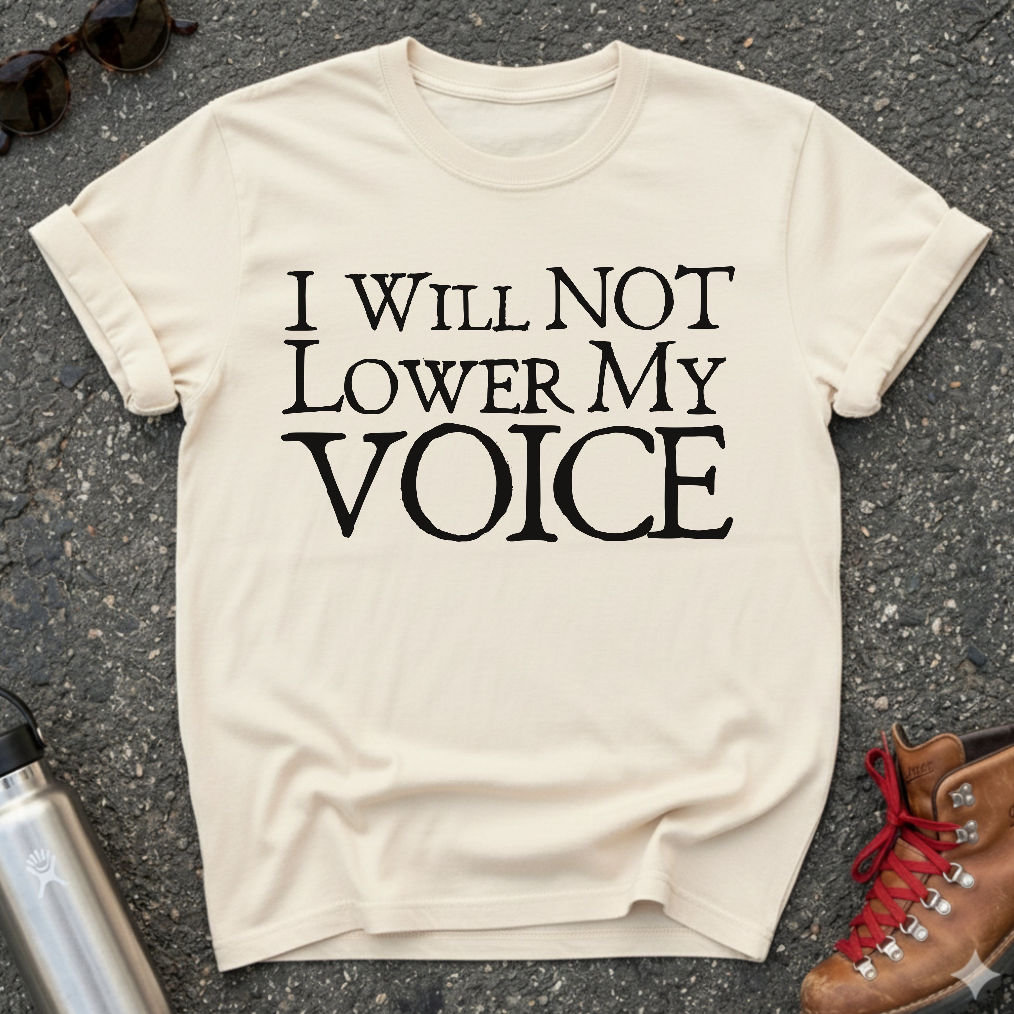 I Will Not Lower My Voice Shirt