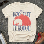 The Way Out Is Through Shirt