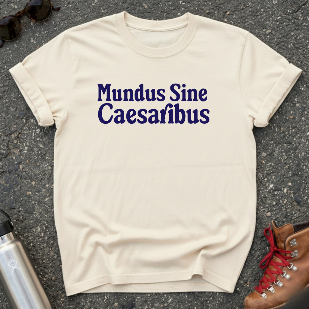 Mundus Sine Caesaribus Shirt