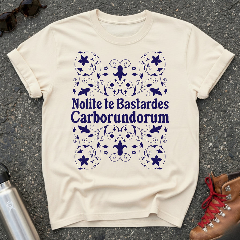 Nolite te Bastardes Carborundorum Shirt