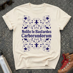 Nolite te Bastardes Carborundorum Shirt