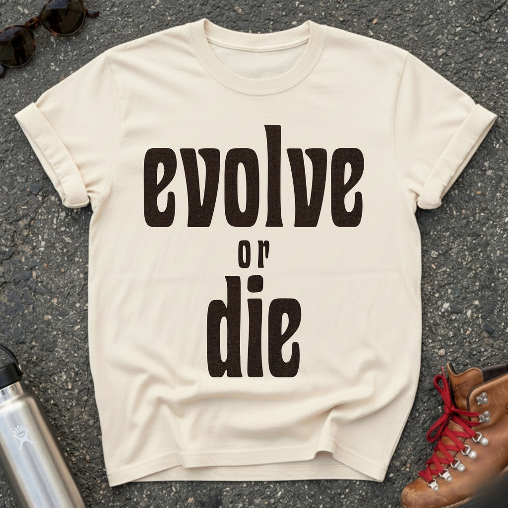 Evolve or Die Statement Shirt
