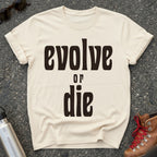 Evolve or Die Statement Shirt