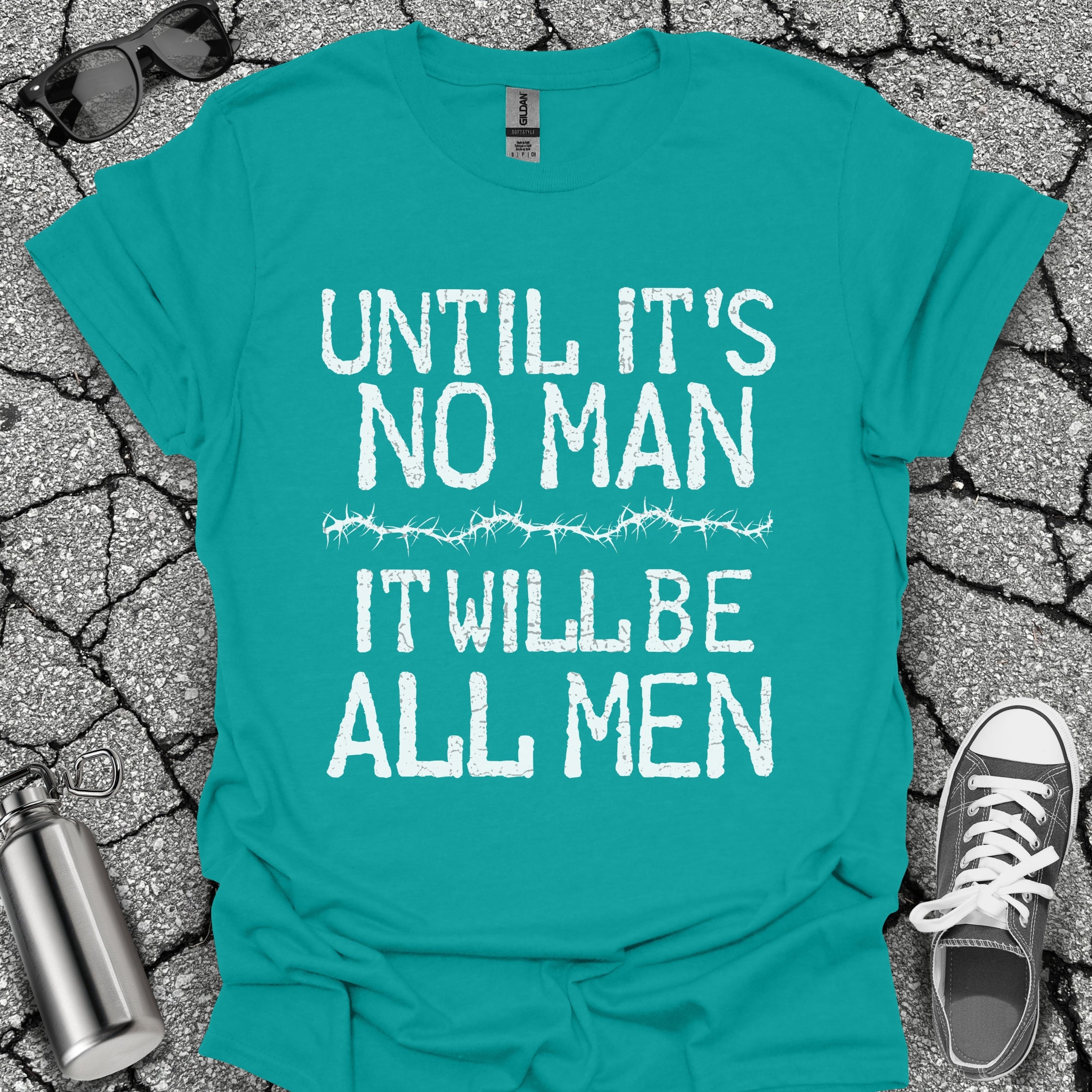 Until It's No Man Shirt