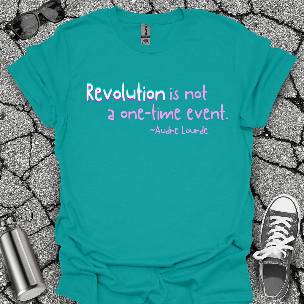 Revolution Is Not a One-Time Event Shirt