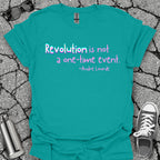 Revolution Is Not a One-Time Event Shirt
