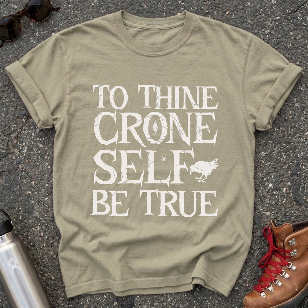 To Thine Crone Self Be True Crow Shirt