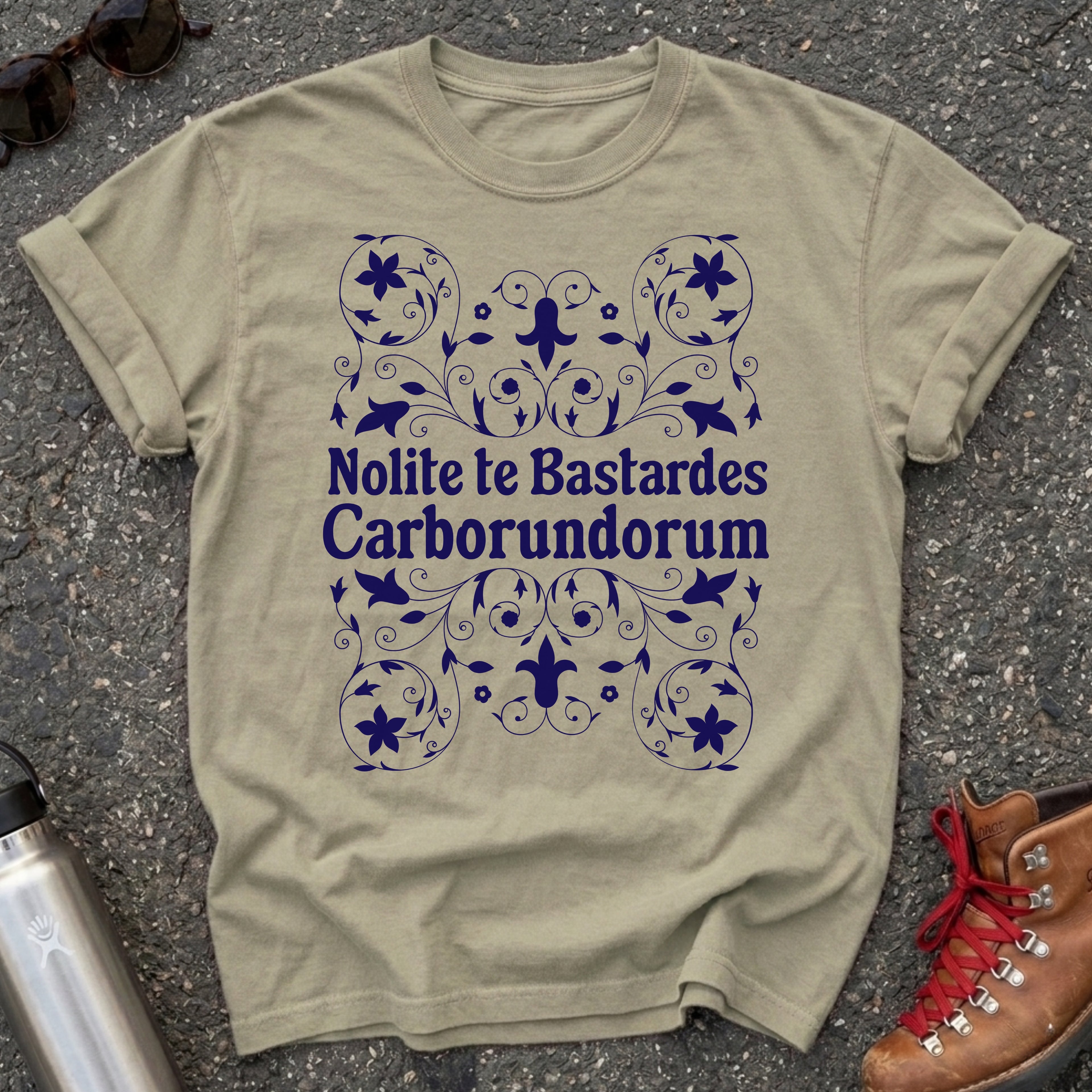 Nolite te Bastardes Carborundorum Shirt