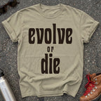 Evolve or Die Statement Shirt