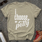 I Choose Petty Shirt