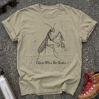 Mantis Girls Will Be Girls Shirt